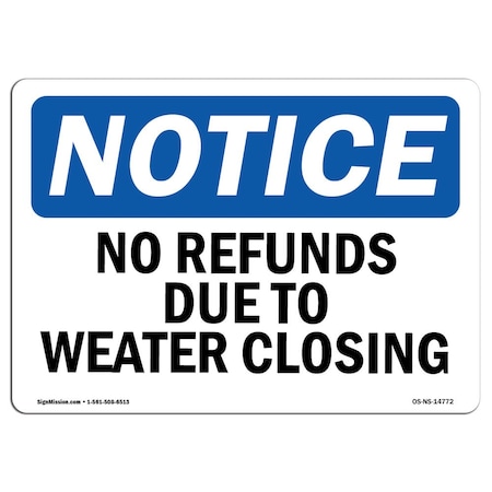 Signmission OSHA Notice, 3.5" Height, No Refunds Due To Weather Closing Sign, 5" X 3.5", Landscape OS-NS-D-35-L-14772